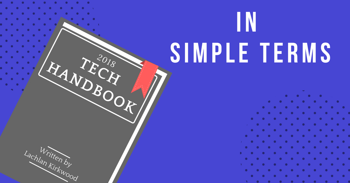 Lachlan Kirkwood's 2018 tech industry handbook.