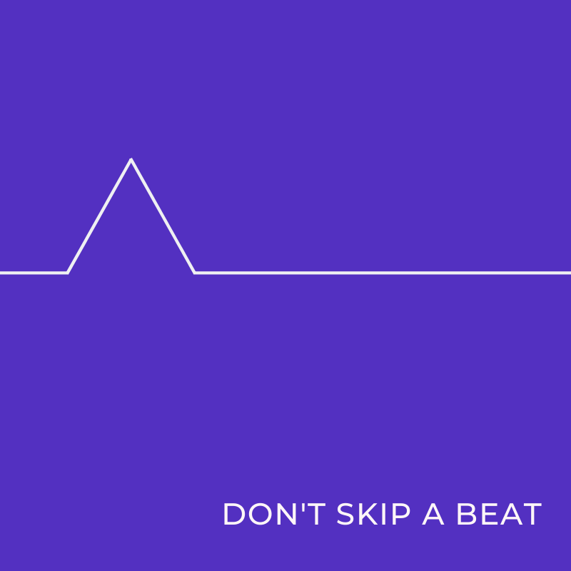 Don’t Skip A&nbsp;Beat